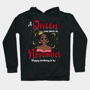 A Queen Was Born In November Happy Birthday To Me Hoodie